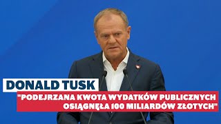 Donald Tusk quotPodejrzana kwota wydatków publicznych osiągnęła 100 miliardów złotychquot 09082024 [upl. by Natascha]