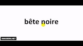 French pronunciation  bête noire [upl. by Wiltsey]