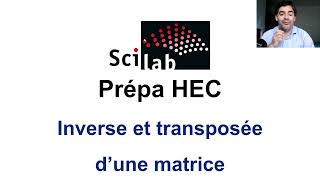 Inverse et transposée dune matrice dans Scilab pour prépa HEC [upl. by Fox590]