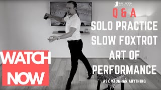 LIVE Q amp A Solo Practice Slow Foxtrot Performance  Ballroom Mastery TV [upl. by Ezar]