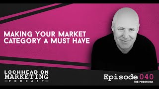 Making Your Market Category A Must Have  Marketing  with Christopher Lochhead [upl. by Loomis]