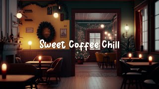 Sweet Coffee Chill 🎁 Winter Lofi 2023 🎅 Relaxing Lofi Start a peaceful and sweet December [upl. by Fairleigh]