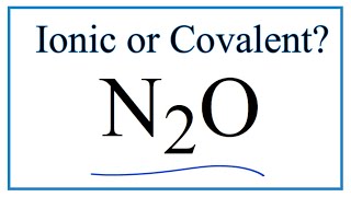 Is N2O Dinitrogen monoxide or Nitrous oxide Ionic or CovalentMolecular [upl. by Aizti]