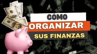 CÓMO ORGANIZAR SUS FINANZAS Y AHORRAR DINERO [upl. by Yeslah]