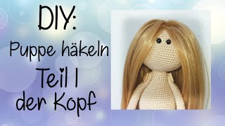 Puppe häkeln Teil I  Kopf häkeln  Amigurumi Doll [upl. by Ettevey]