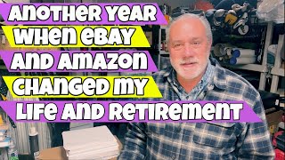 EBay and Amazon FBAs Impact on Another Year of My Life and Retirement Beyond Expectations [upl. by Sapphire]