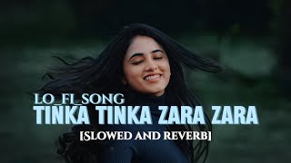 tinka tinka Zara zara slowed and reverb lofisong subscribe viral love hindisong [upl. by Arreip711]