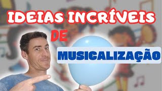 DICAS DE ATIVIDADES PRÁTICAS PARA EDUCAÇÃO INFANTIL E SÉRIES INICIAIS MUSICALIZAÇÃO DIVERTIDA [upl. by Elburt]