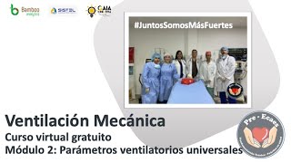 2 Ventilación Mecánica  Parámetros ventilatorios universales [upl. by Anyg]