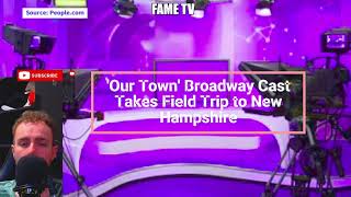 Our Town Broadway Cast Takes Field Trip to New Hampshire [upl. by Natsirt]