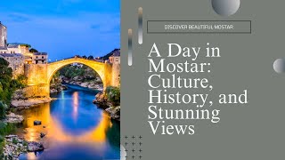 A DAY IN MOSTAR Culture History and Stunning Viewsquot [upl. by Bunns]