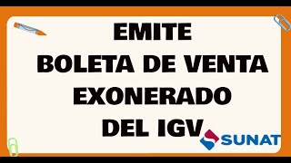 CÓMO EMITIR UNA BOLETA DE VENTA ELECTRÓNICA EXONERADA DE IGV EN 2024 SUNAT [upl. by Nonnah145]