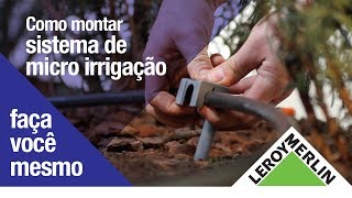 Como Montar um Sistema de Irrigação  Leroy Merlin [upl. by Eehtomit]