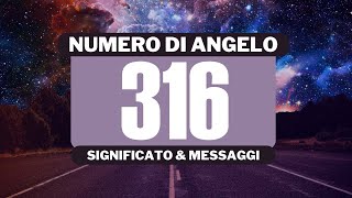 Perché vedo il numero angelico 316 Significato completo del numero angelico 316 [upl. by Ebbarta398]