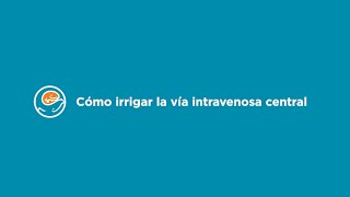 Cómo irrigar la vía intravenosa central [upl. by Nuarb]