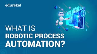 What is Robotic Process Automation RPA  RPA Tutorial for Beginners  RPA Training  Edureka [upl. by Vastah787]