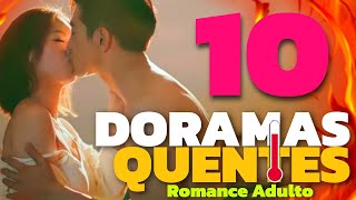 10 DORAMAS DE ROMANCE ADULTO BEM QUENTES PARA ASSISTIR SOZINHO E COM FONES DE OUVIDO [upl. by Adnauqal]