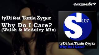 tyDi feat Tania Zygar  Why Do I Care Walsh amp McAuley Mix [upl. by Buna531]