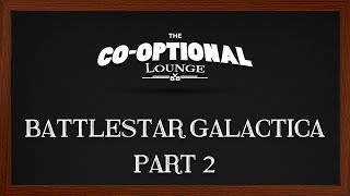 The CoOptional Lounge plays Battlestar Galactica  Part 2 [upl. by Nylsaj]