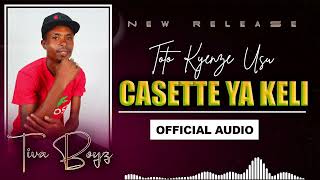 CASETTE YA KELI OFFICIAL AUDIO BY TOTO KYENZE [upl. by Achorn]