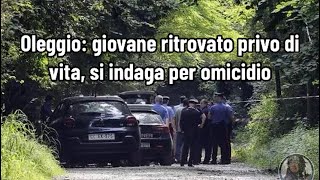 Oleggio giovane ritrovato privo di vita si indaga per omicidio [upl. by Eatton]