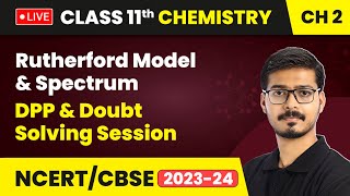 Rutherford Model amp Spectrum  DPP amp Doubt Solving Session  Class 11 Chemistry Chapter 2 [upl. by Chemaram581]