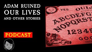 Adam From The Ouija Board and other stories  Stories With Sapphire Podcast [upl. by Ailehpo]