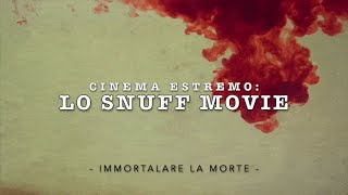 CINEMA ESTREMO LO SNUFF MOVIE [upl. by Clercq664]