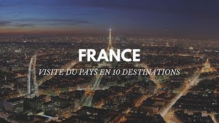 VISITER LA FRANCE EN 10 DESTINATIONS [upl. by Uokes]