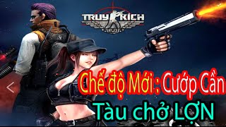 TRUY KICH  Chế Độ mới amp Map  Tàu chở Lợn   NguyenLinh [upl. by Ellerret]