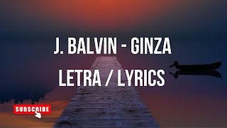 J Balvin  Ginza Letra  Lyrics  Si necesita reggaetón dale [upl. by Lutim]