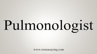 How To Say Pulmonologist [upl. by Nirehtak178]