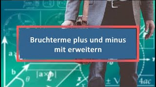 Bruchterme plus und minus mit erweitern [upl. by Gmur]