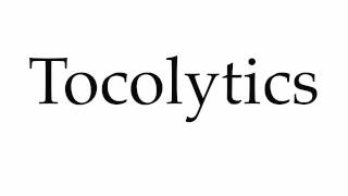 How to Pronounce Tocolytics [upl. by Proulx]