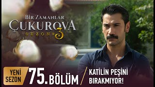 Bir Zamanlar Çukurova 75 Bölüm [upl. by Horsey]