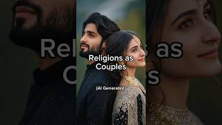 Religions as Couples  Ai Generated [upl. by Goerke]