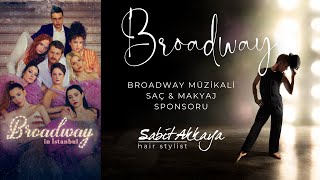 Broadway in İstanbul  Sabit Akkaya Hairstylist [upl. by Jenny]