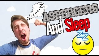 ASPERGERS AND SLEEP  Autism Affecting Sleep  The Aspie World [upl. by Nelsen]