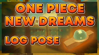 Guide On How To Get  Buy A Log Pose In One Piece New Dreams Roblox [upl. by Nilpik]