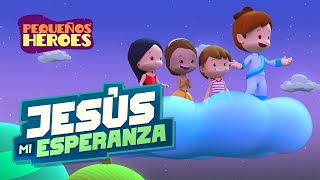 JESUS MI ESPERANZA 😄🙌🎉  Pequeños Héroes  Canción Cristiana para Niños [upl. by Audras]