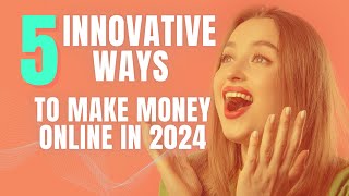 Discover 5 Innovative Ways to Make Money Online in 2024 money affiliatemarketing [upl. by Atrice]