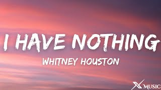 Whitney Houston  I HAVE NOTHING Lyrics [upl. by Zetrom]