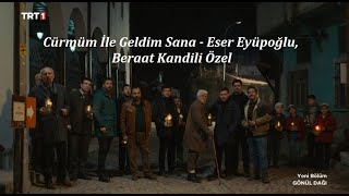 Cürmüm İle Geldim Sana  Eser Eyüpoğlu Beraat Kandili Özel  selami ferses gönül dağı dizisi [upl. by Ellehcen]