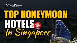 Top Honeymoon Hotels In Singapore 2024 Edition  TravelDham [upl. by Harod452]