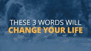 3 Words That Can Change Your Life Forever [upl. by Murat913]