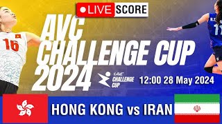 AVC Live HONG KONG vs IRAN  AVC 2024 Asian Womens Volleyball Challenge Cup Live Score [upl. by Asilam]