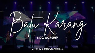 BATU KARANG  NDC WORSHIP COVER BY GBI ROCK MATARAM [upl. by Luise99]