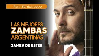 Las mejores zambas Argentinas  Zamba de usted  Raly Barrionuevo [upl. by Christmann661]