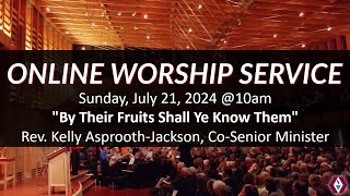 July 21 2024  10 am  By Their Fruits Shall Ye Know Them  Rev Kelly AsproothJackson [upl. by Edgell]