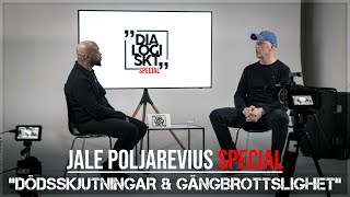 DLGSKT Special  JALE POLJAREVIUS ”Dödsskjutningar amp gängbrottslighet” dialogiskt [upl. by Llehsor]